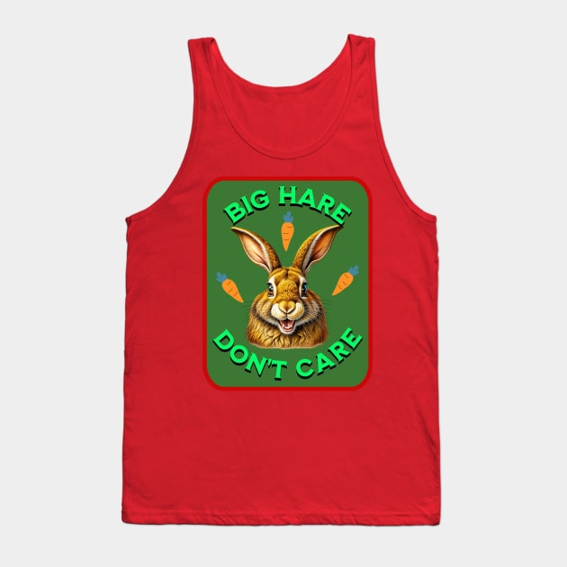 Big Hare Don't Care - This Rabbit is Super-Chill! Tank Top by From the House On Joy Street